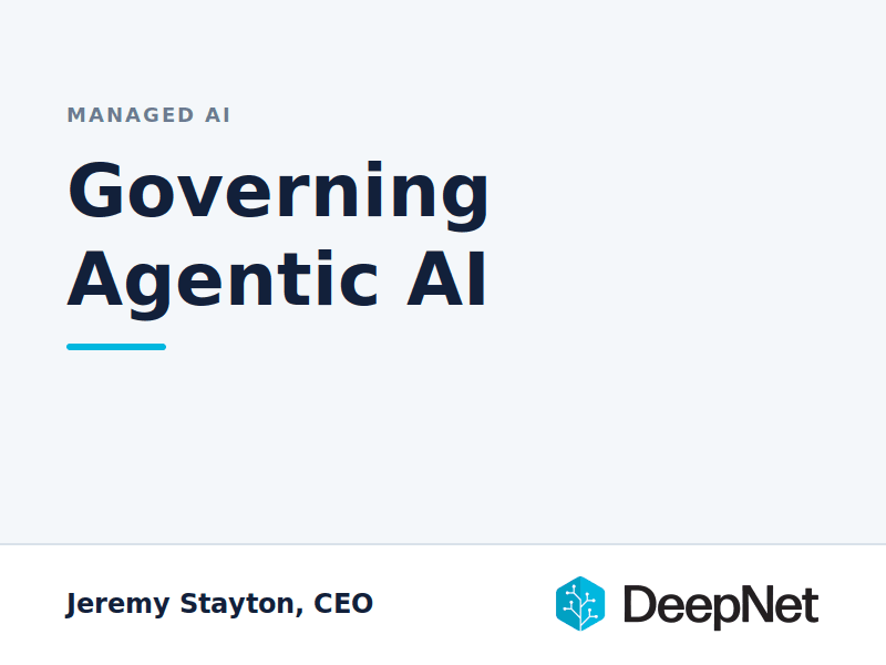 Governing Agentic AI, an article by Jeremy Stayton, CEO of DeepNet.