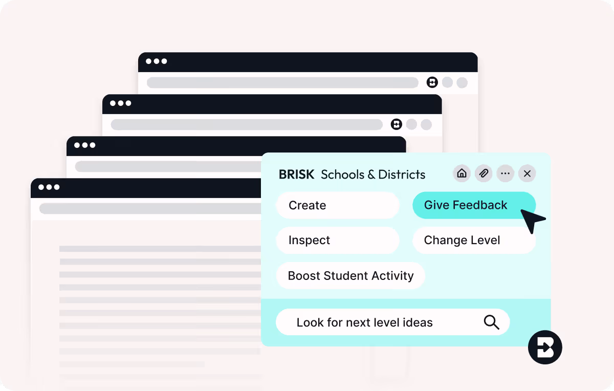 Illustration of stacked browser windows with a menu labeled 'Brisk Schools & Districts' showing options like Create, Inspect, Boost Student Activity, Give Feedback, Change Level, and a search bar for next level ideas.