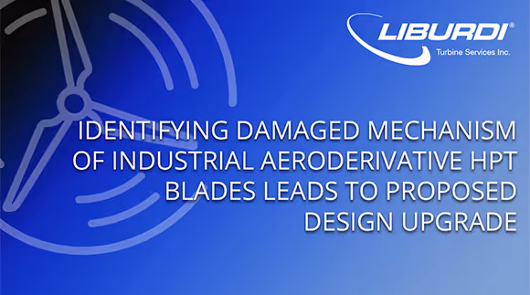 Graphic for aeroderivative HPT blade failure analysis and design upgrade study.