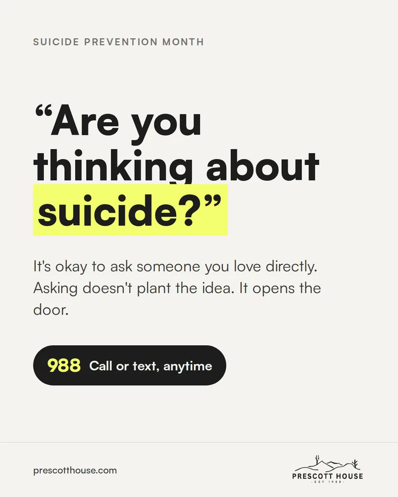 Are you thinking about suicide? It's okay to ask someone you love directly. Asking doesn't plant the idea. It opens the door. Call or text 988 anytime.