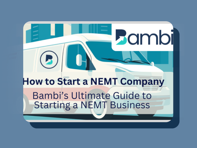 Bambi’s Ultimate Guide To Start an NEMT Company in 2026