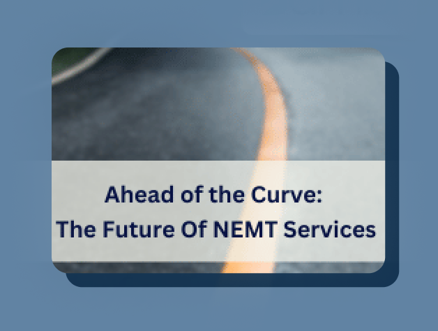 Ahead Of the Curve: The Future Of NEMT Services