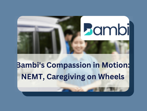 Bambi's Compassion in Motion: NEMT, Caregiving on Wheels
