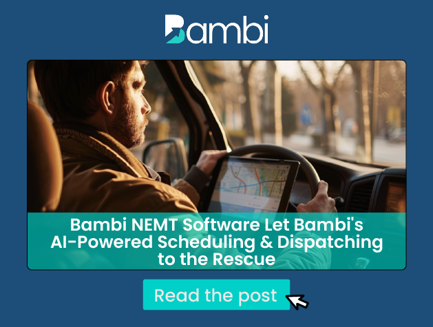 How to Tame NEMT Operations? Bambi's AI-Powered Scheduling & Dispatching to the Rescue!