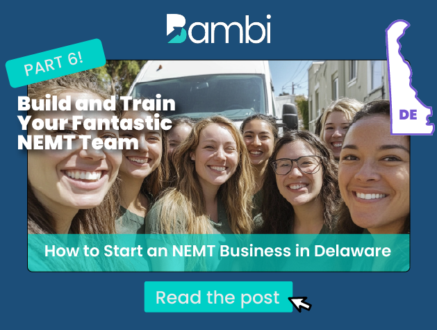 How to Start an NEMT Business in Delaware: Building Your Dream Team