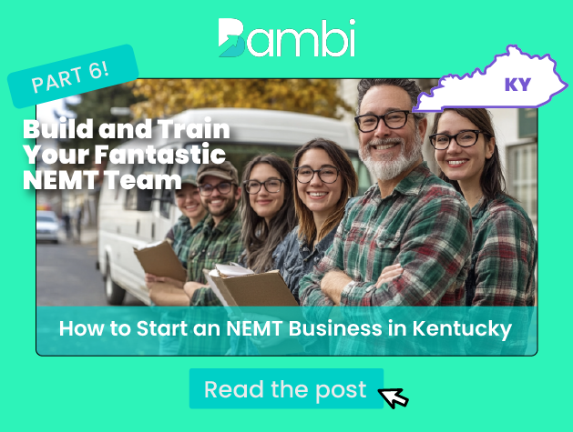 How to Start an NEMT Business in Kentucky: Building Your Dream Team