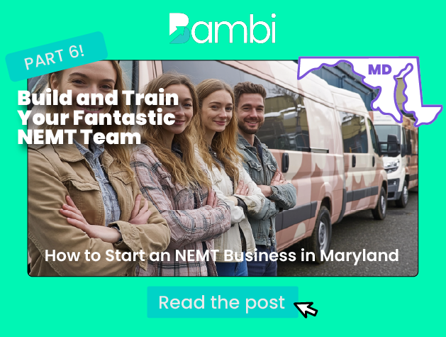 How to Start an NEMT Business in Maryland: Building Your Dream Team