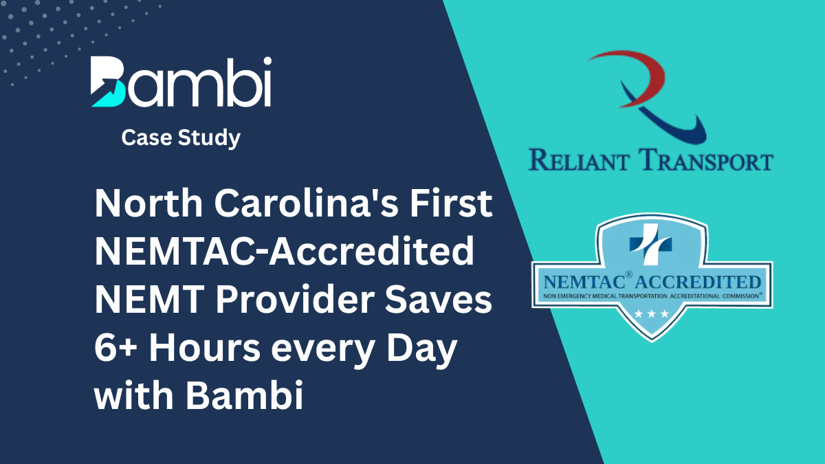 How Reliant Transport Built North Carolina’s First NEMTAC-Accredited NEMT Operation with Bambi Powering Every Trip