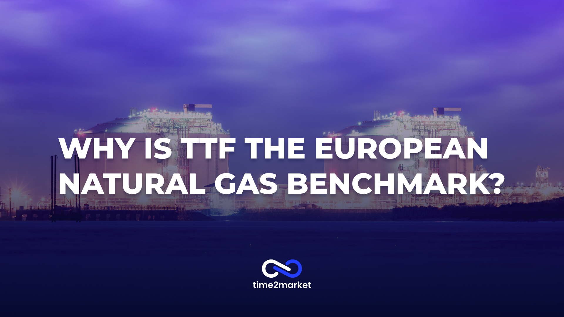 Why has TTF become the European wholesale natural gas benchmark?
