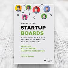 Startup Boards: A Field Guide to Building and Leading an Effective Board of Directors