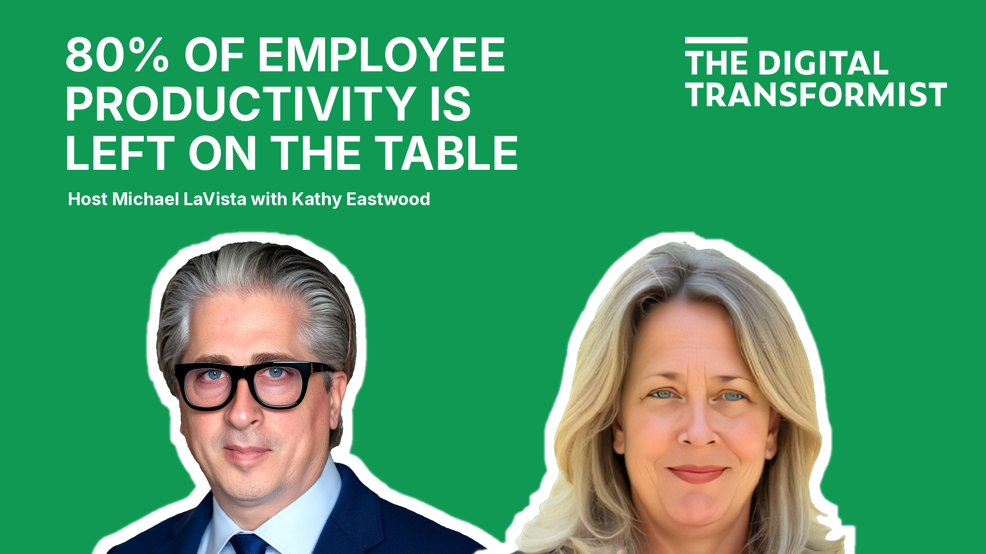 80% of Employee Productivity Is Left on the Table with Kathy Eastwood