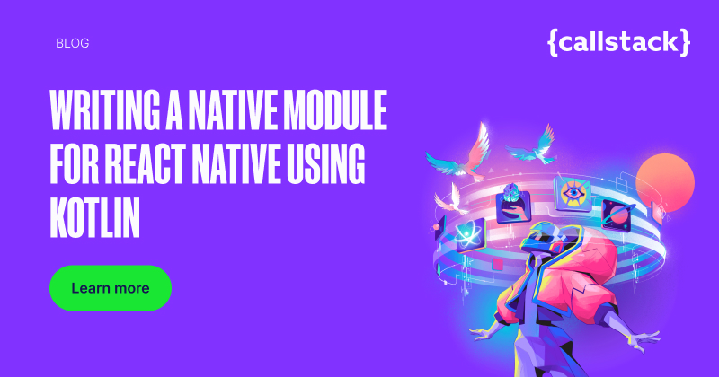 Writing a Native Module for React Native Using Kotlin | {callstack}