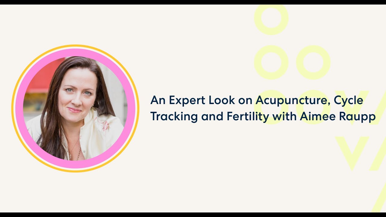 An Expert Look on Acupuncture, Cycle Tracking and Fertility with Aimee Raupp, MS, LAc
