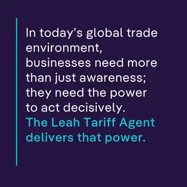Quote graphic stating, “In today’s global trade environment, businesses need more than just awareness... The Leah Tariff Agent delivers that power,” promoting Leah Tariff Agent’s role in empowering enterprise decision-making.