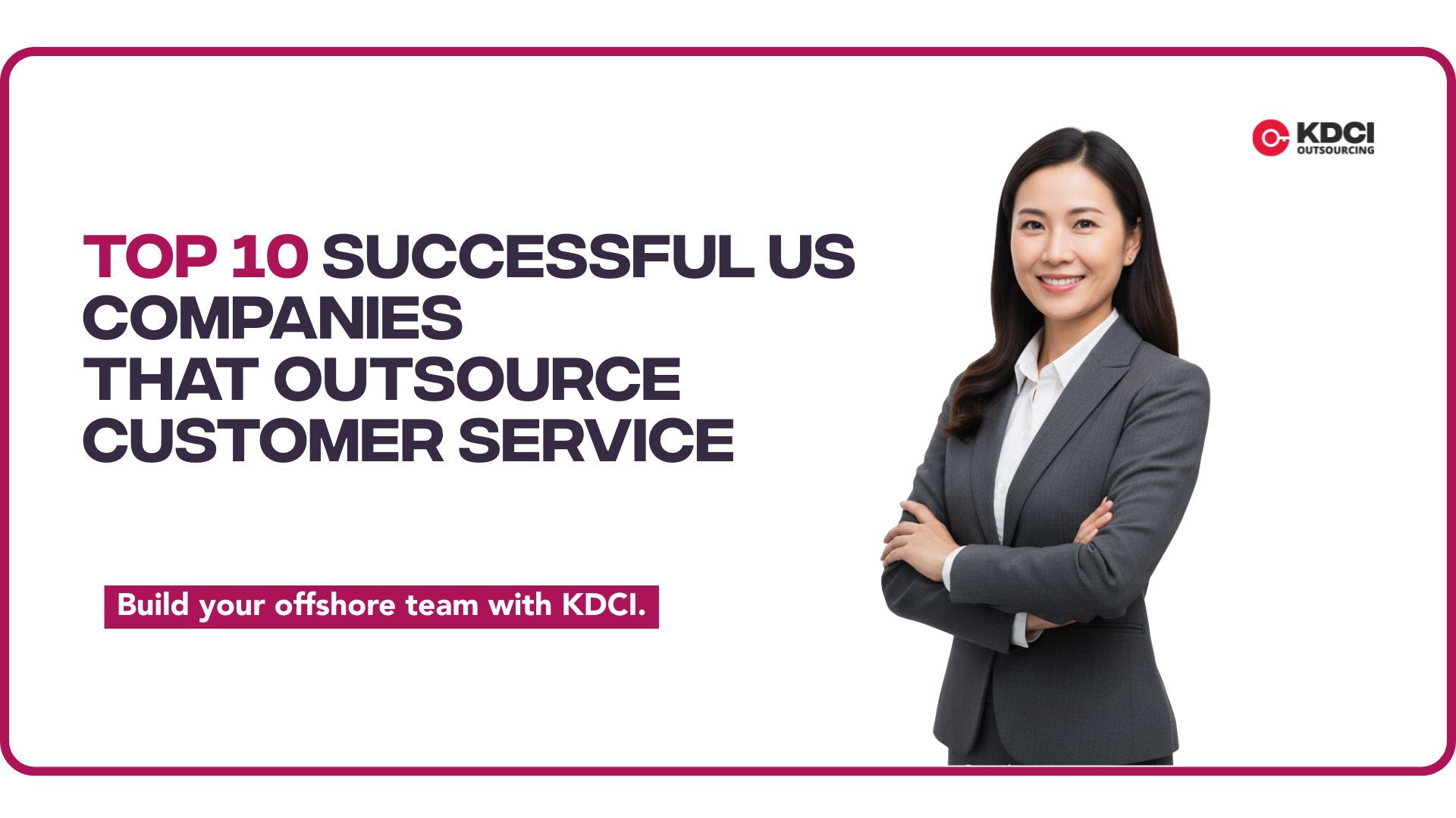 corporate professional next to text "Top 10 Successful US Companies That Outsource Customer Service (and Why It Works)" with KDCI logo