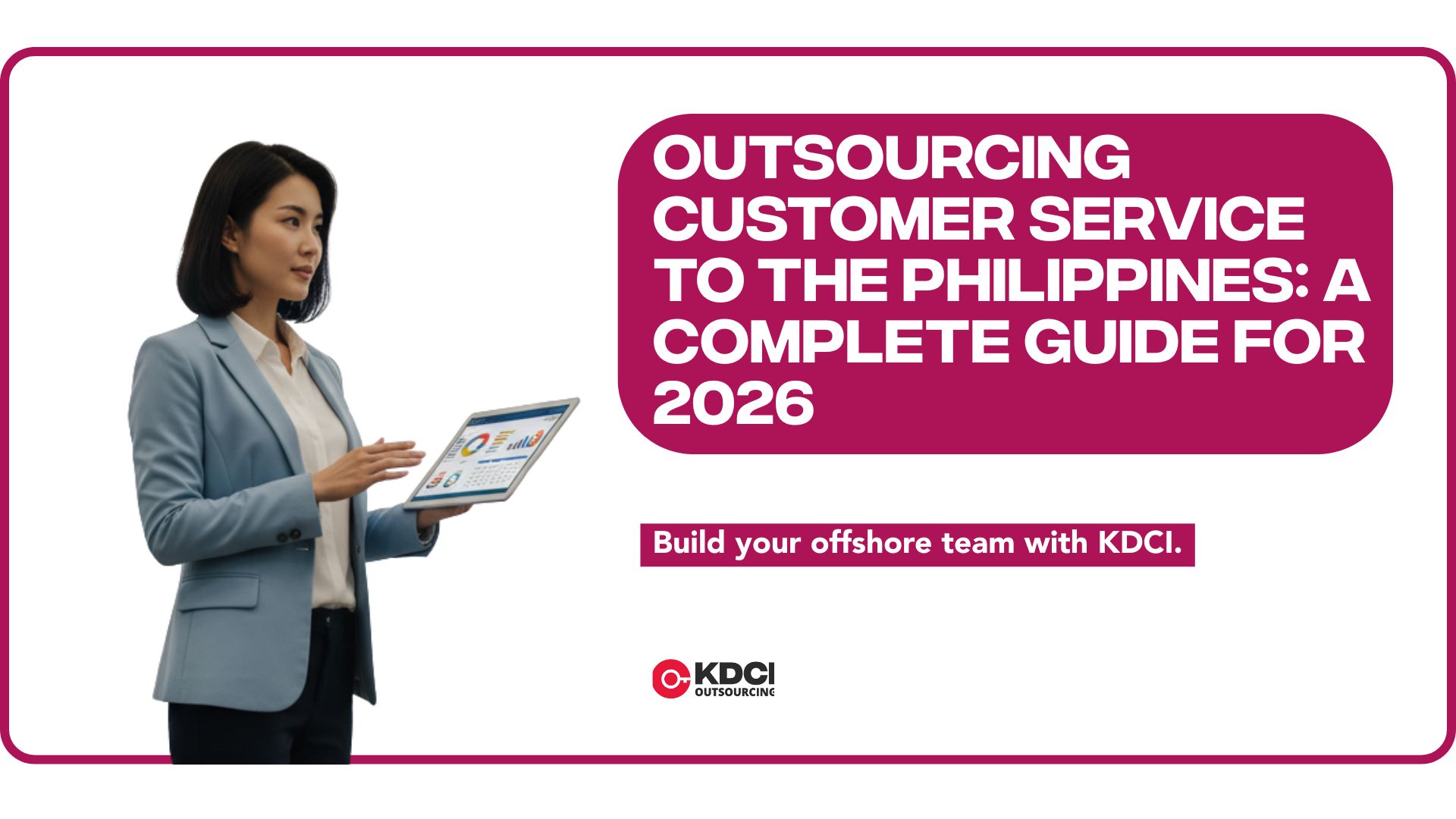 corporate professional next to text "Outsourcing Customer Service to the Philippines: A Complete Guide for 2026" with KDCI logo