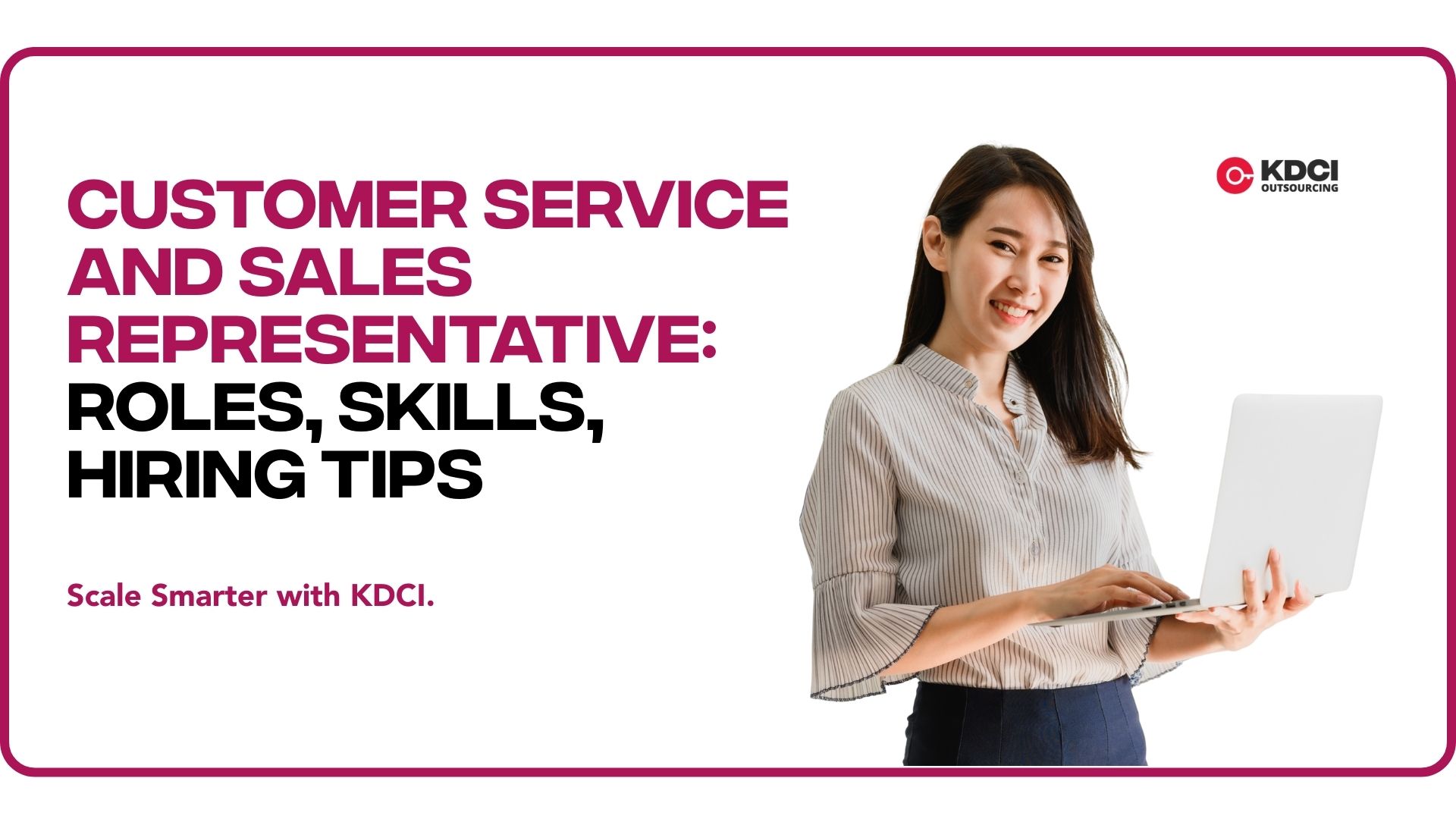 corporate professional next to text "Customer Service and Sales Representative: Roles, Skills, & Hiring Tips" with KDCI logo