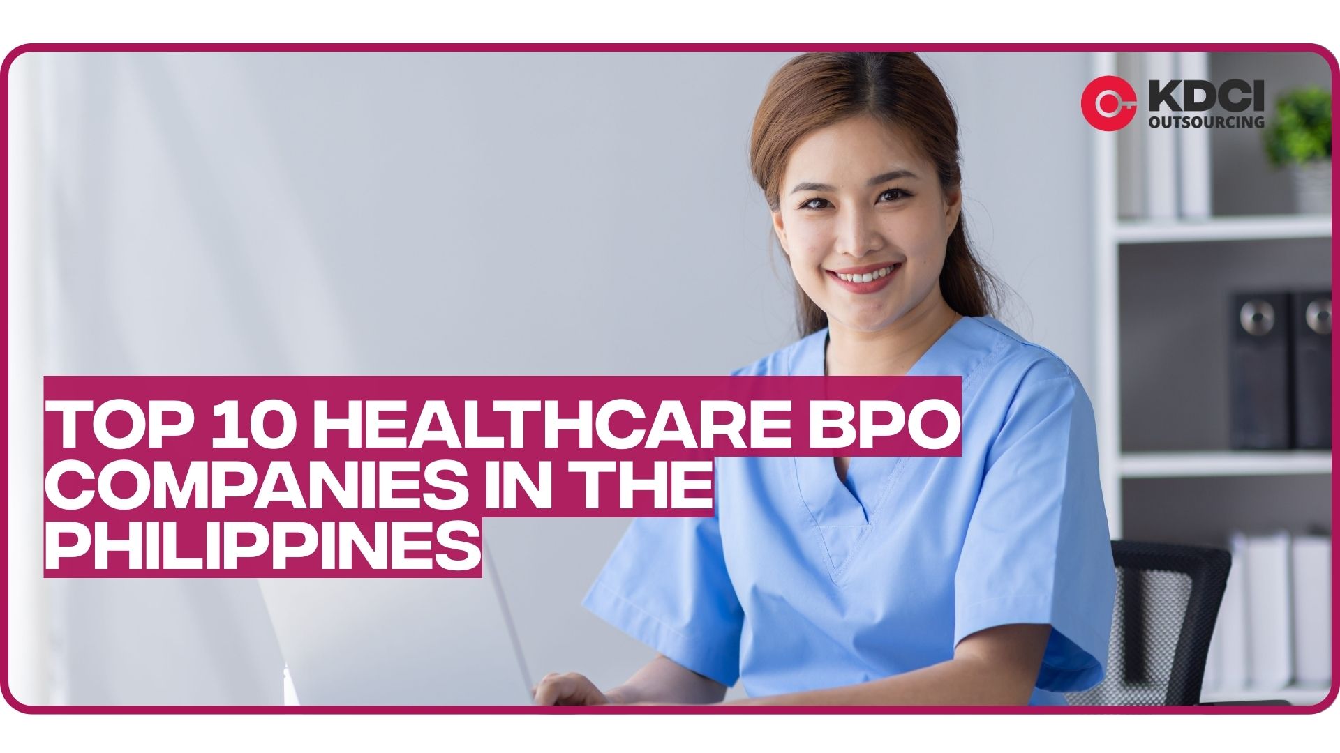 Top 10 Healthcare BPO Companies In The Philippines