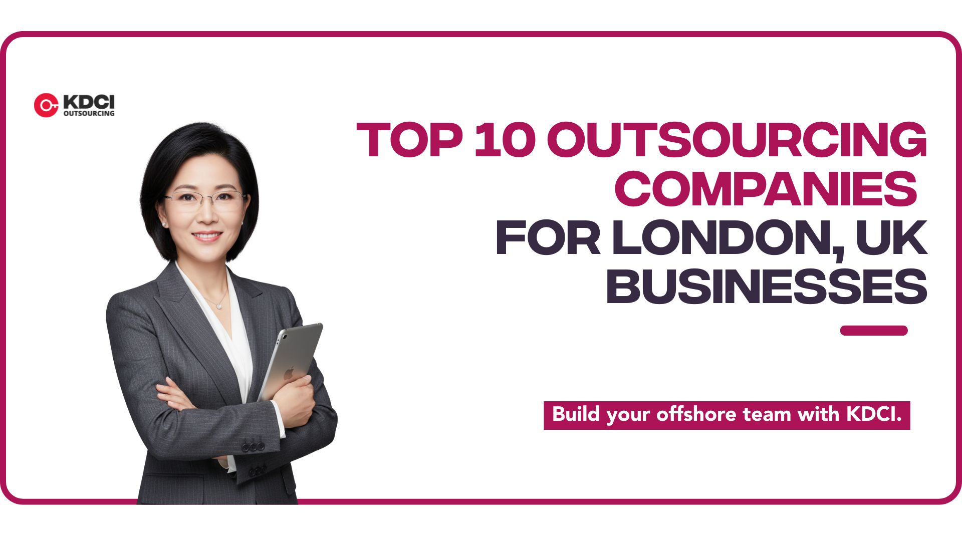 Top 10 Outsourcing Companies for London, UK Businesses