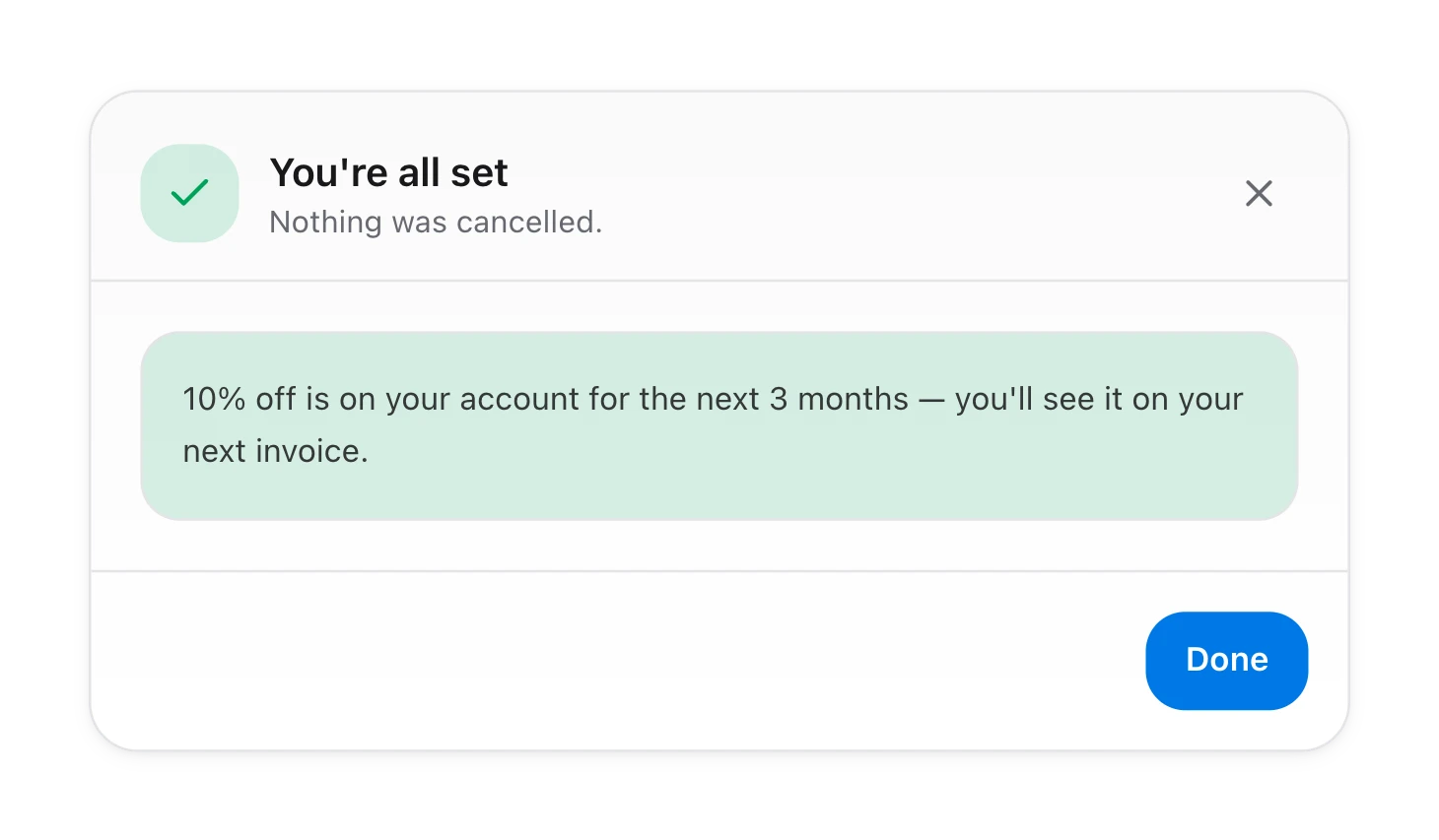 The window after accepting an offer: You are all set, nothing was cancelled, 10 percent off is on your account for the next 3 months