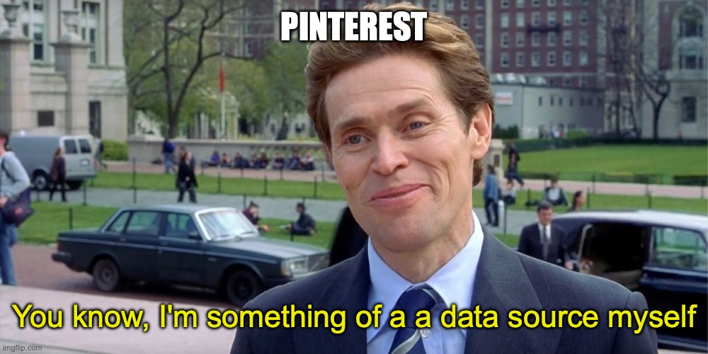 You know, I'm something of a scientist myself meme – Pinterest as a data source