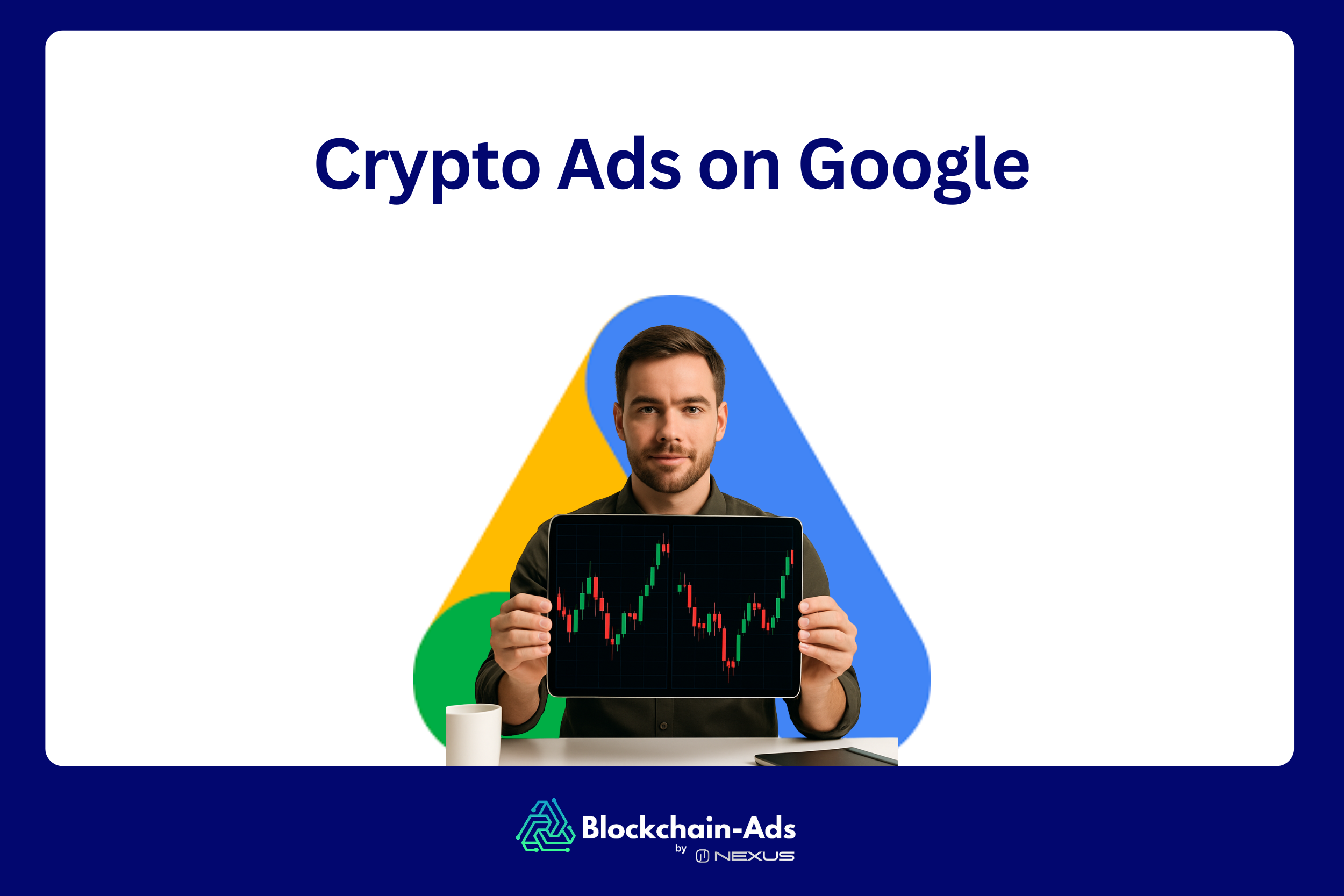 Timeline of Google crypto ads policy changes and certification requirements