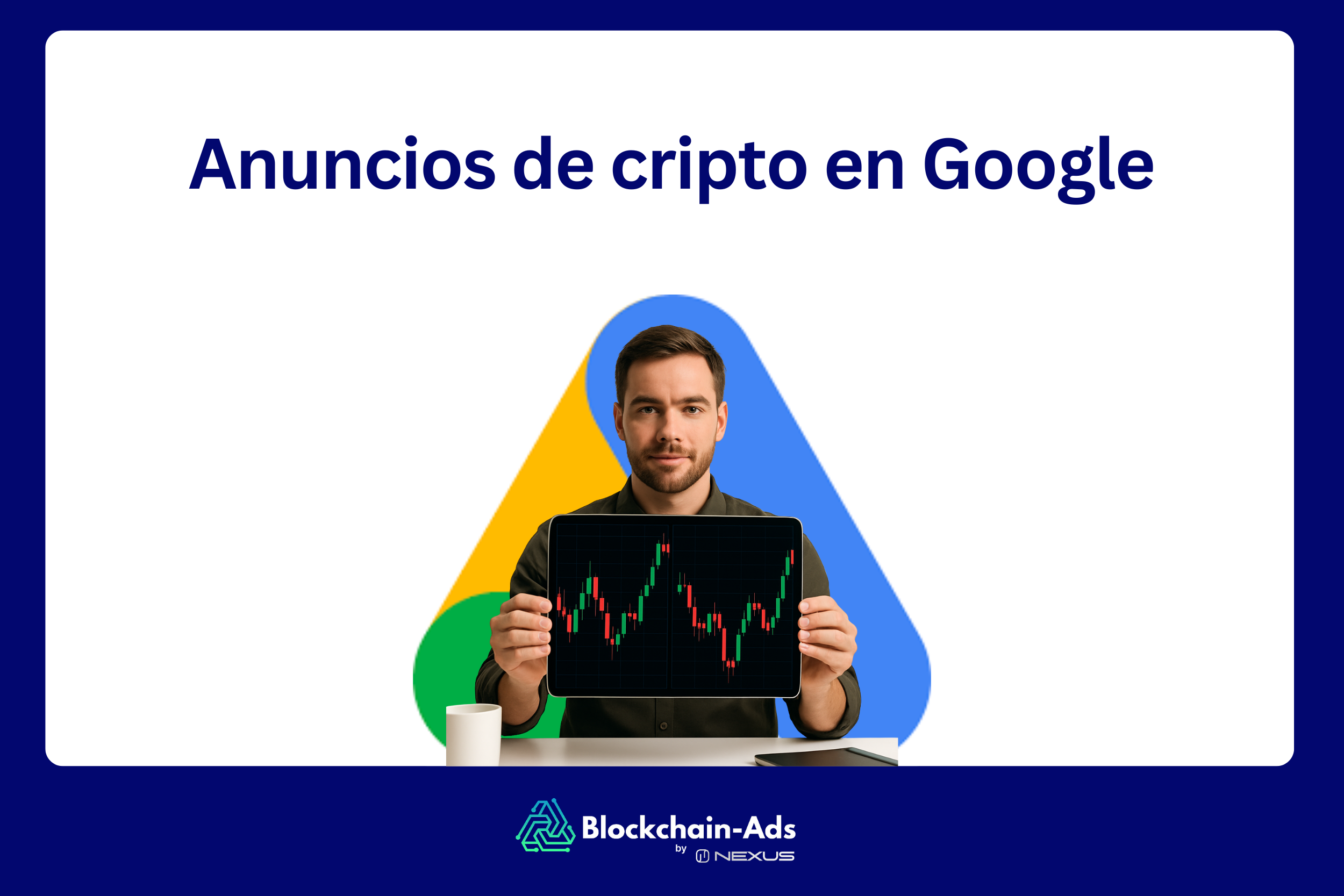 Cronología de cambios en la política de anuncios cripto de Google y requisitos de certificación