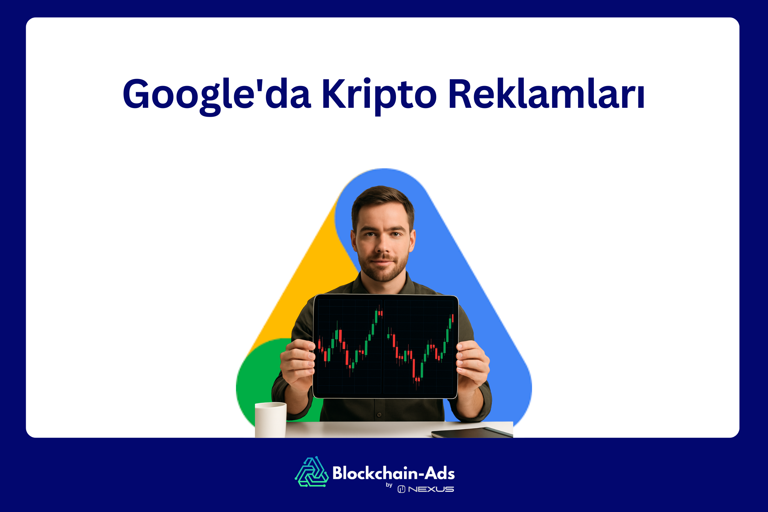 Google kripto reklam politikası değişikliklerinin zaman çizelgesi ve sertifikasyon gereksinimleri