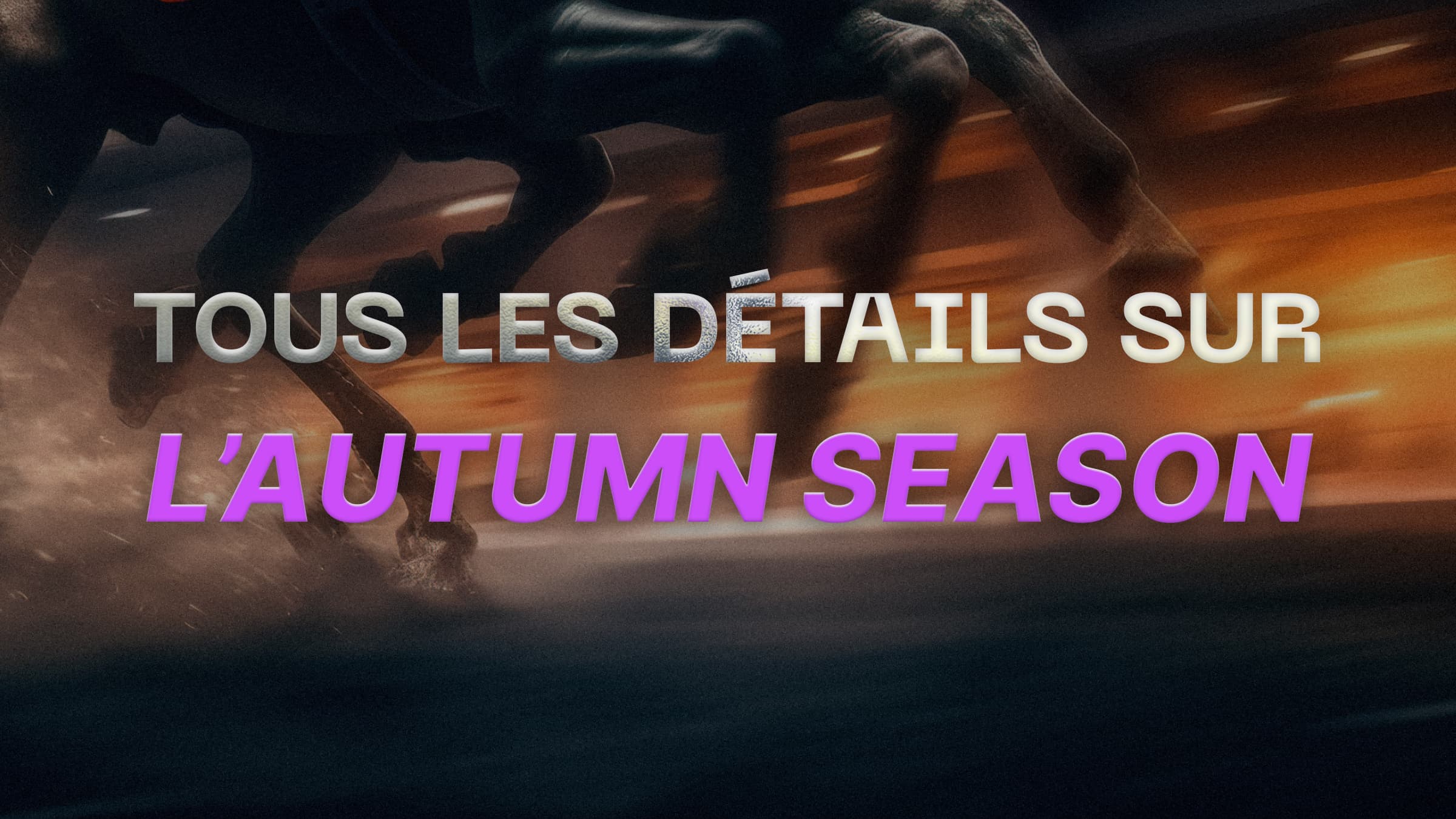 Les détails de l'Autumn Season sont dévoilés !