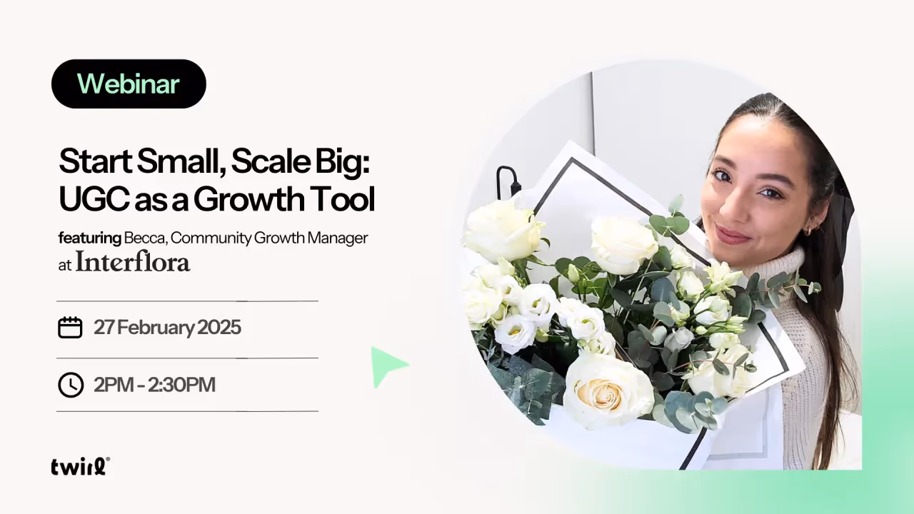 Join Rachel Nielsen, Content and Creative Strategy Lead at Twirl, and Rebecca Fowler, Community Growth Manager at Interflora, as they discuss how Interflora scaled UGC from small, manageable projects to a core element of their marketing strategy—and how you can do the same 💐