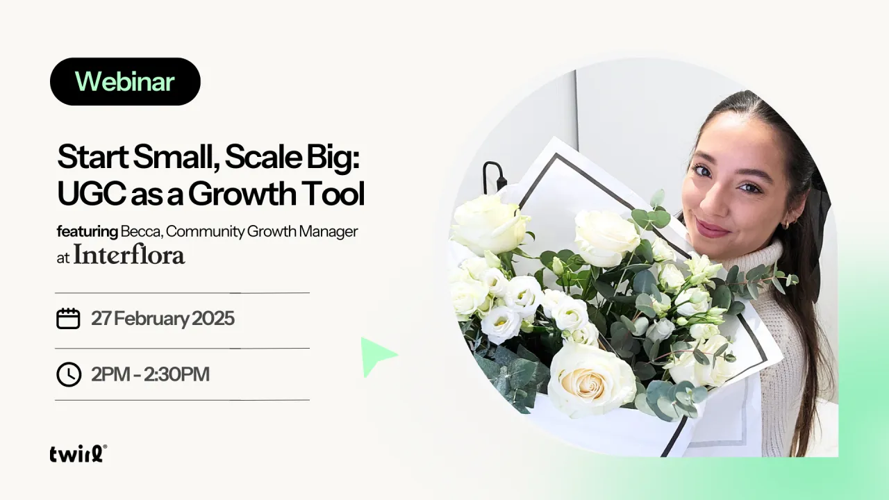 Join Rachel Nielsen, Content and Creative Strategy Lead at Twirl, and Rebecca Fowler, Community Growth Manager at Interflora, as they discuss how Interflora scaled UGC from small, manageable projects to a core element of their marketing strategy—and how you can do the same 💐