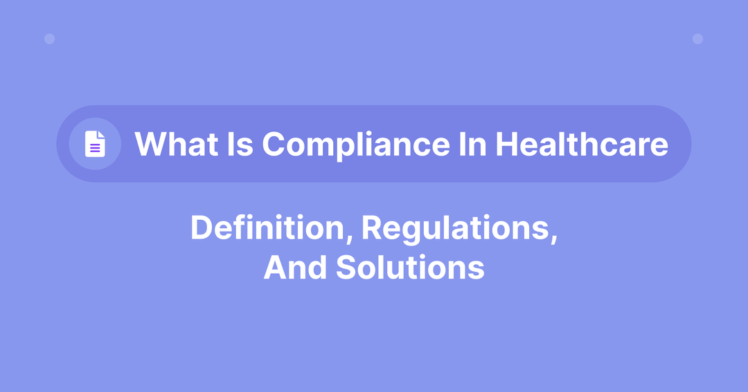 What is Compliance in Healthcare: Definition, Regulations, and ...