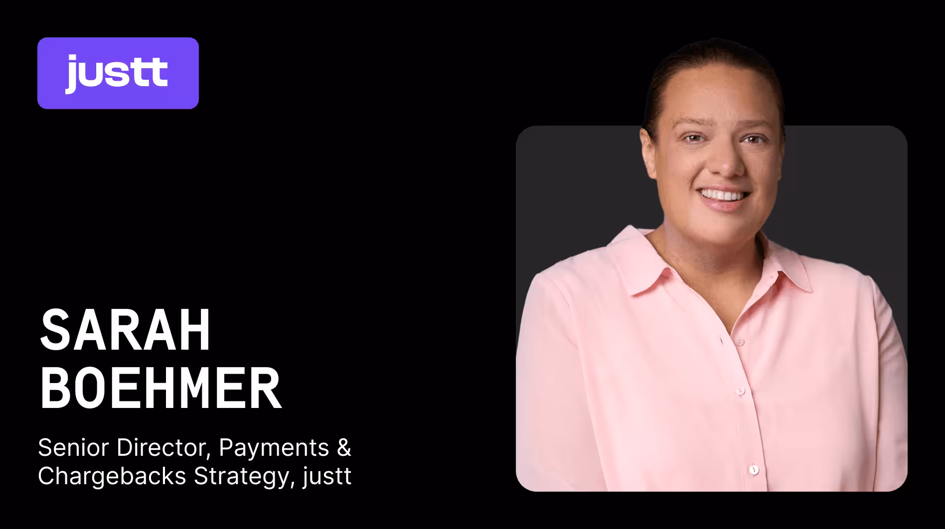 My Path in Payments: Sarah Boehmer, Senior Director, Payments & Chargebacks Strategy at justt 