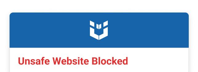 Browser warning message with a blue header and an icon above the bold red text stating 'Unsafe Website Blocked'.