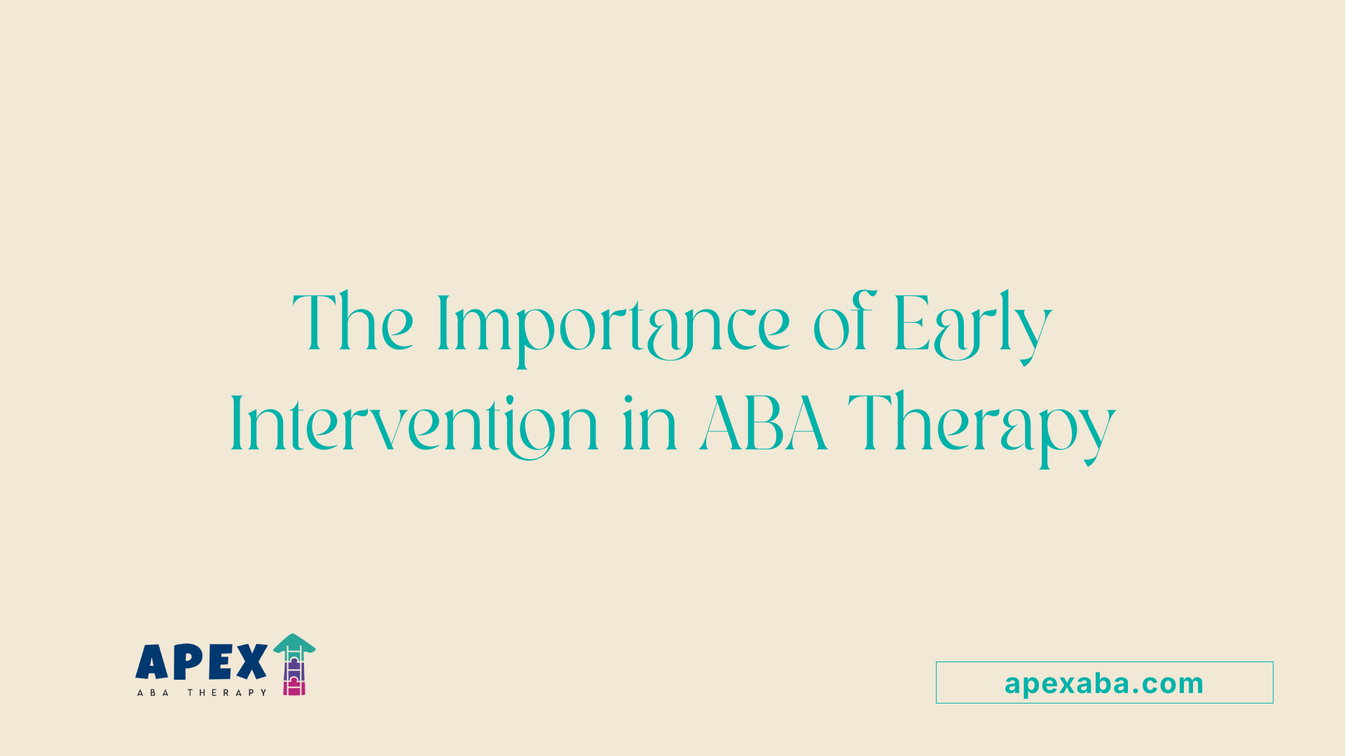 The Importance of Early Intervention in ABA Therapy