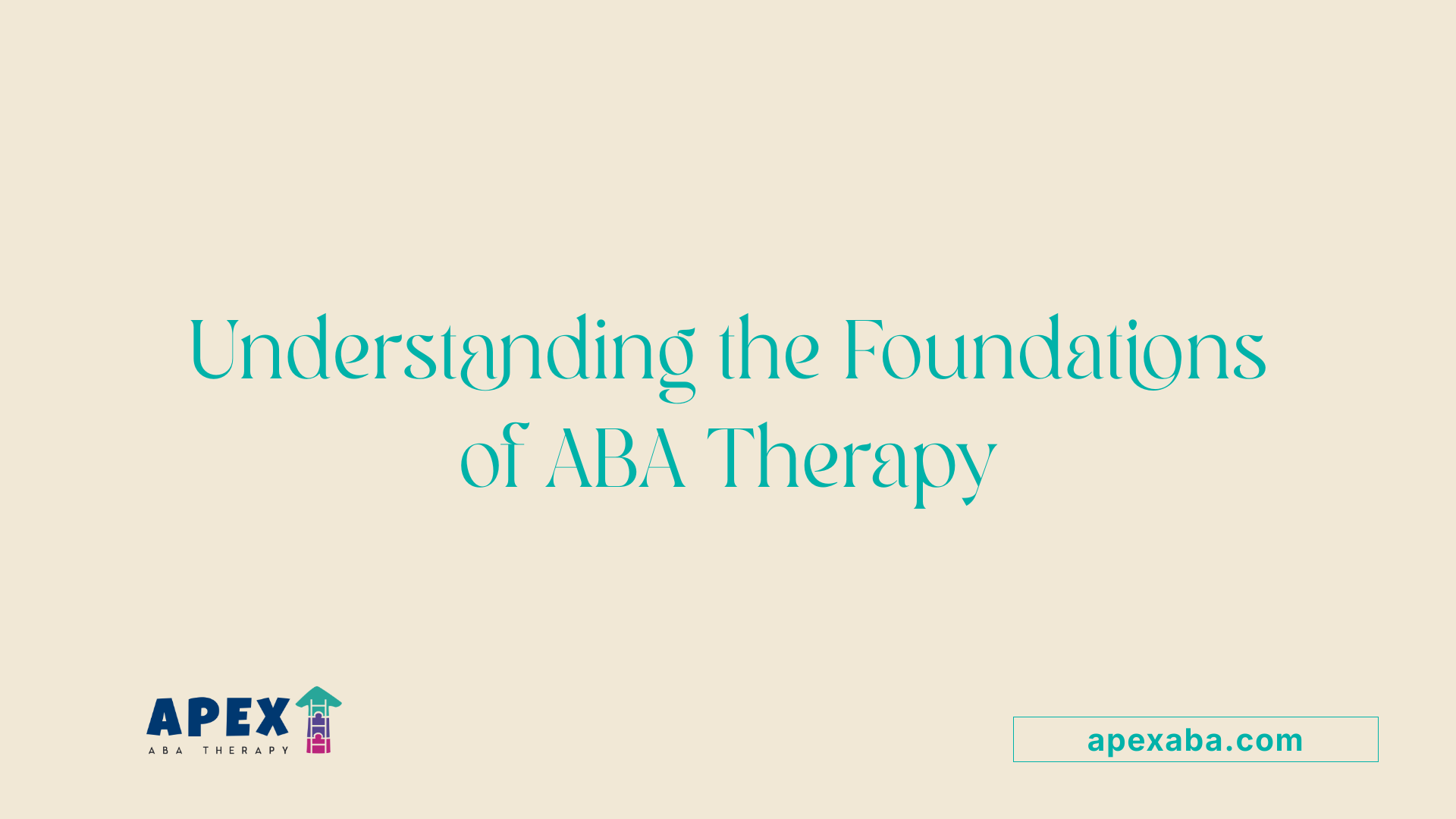 Understanding the Foundations of ABA Therapy