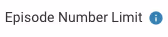 Field lable - Episode Number Limit