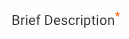 Field lable: Brief Descripition