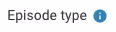 Field lable- Episode type