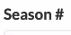 Field lable: Season #