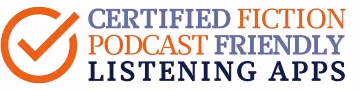 Certified Fiction Podcast Friendly Listening Apps