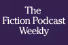 The Fiction Podcast Weekly
