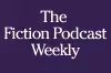 The Fiction Podcast Weekly
