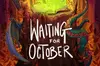 Waiting For October