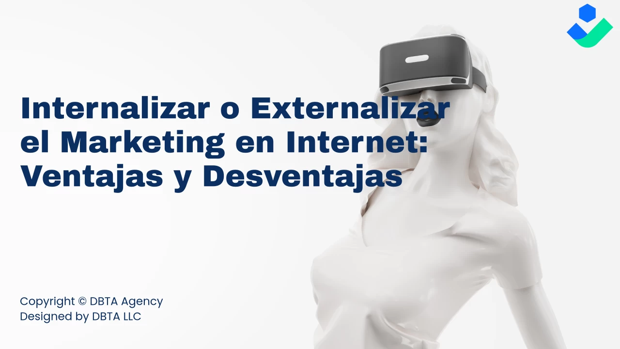 🅾 2024 | Internalizar o Externalizar el Marketing en Internet: Ventajas