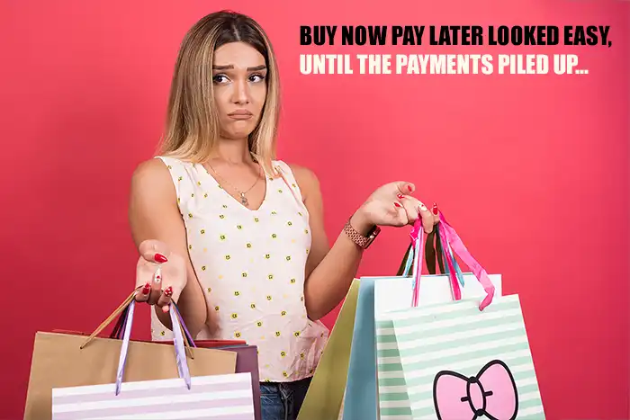 Buy Now Pay Later Looked easy, Until the Payments Piled Up...