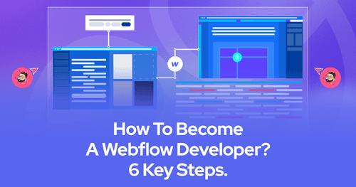 How To Become A Webflow Developer? 6 Key Steps