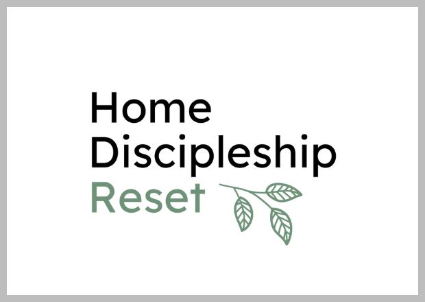 Home Discipleship Reset