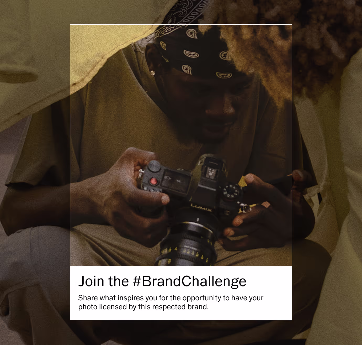 Join the Brand Challenge. Share what inspires you for the opportunity to have your photo licensed by this respected brand.