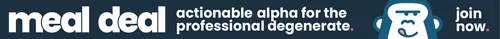 Meal Deal - Actionable alpha for the professional degenerate.